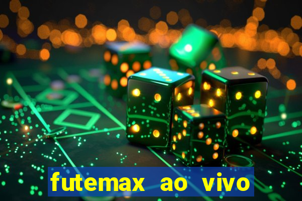 futemax ao vivo futebol ao vivo hoje